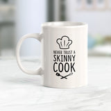 Never Trust A Skinny Cook Coffee Mug