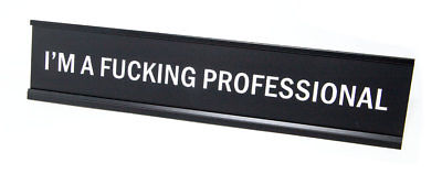I'm A F*cking Professional Nameplate Desk Sign