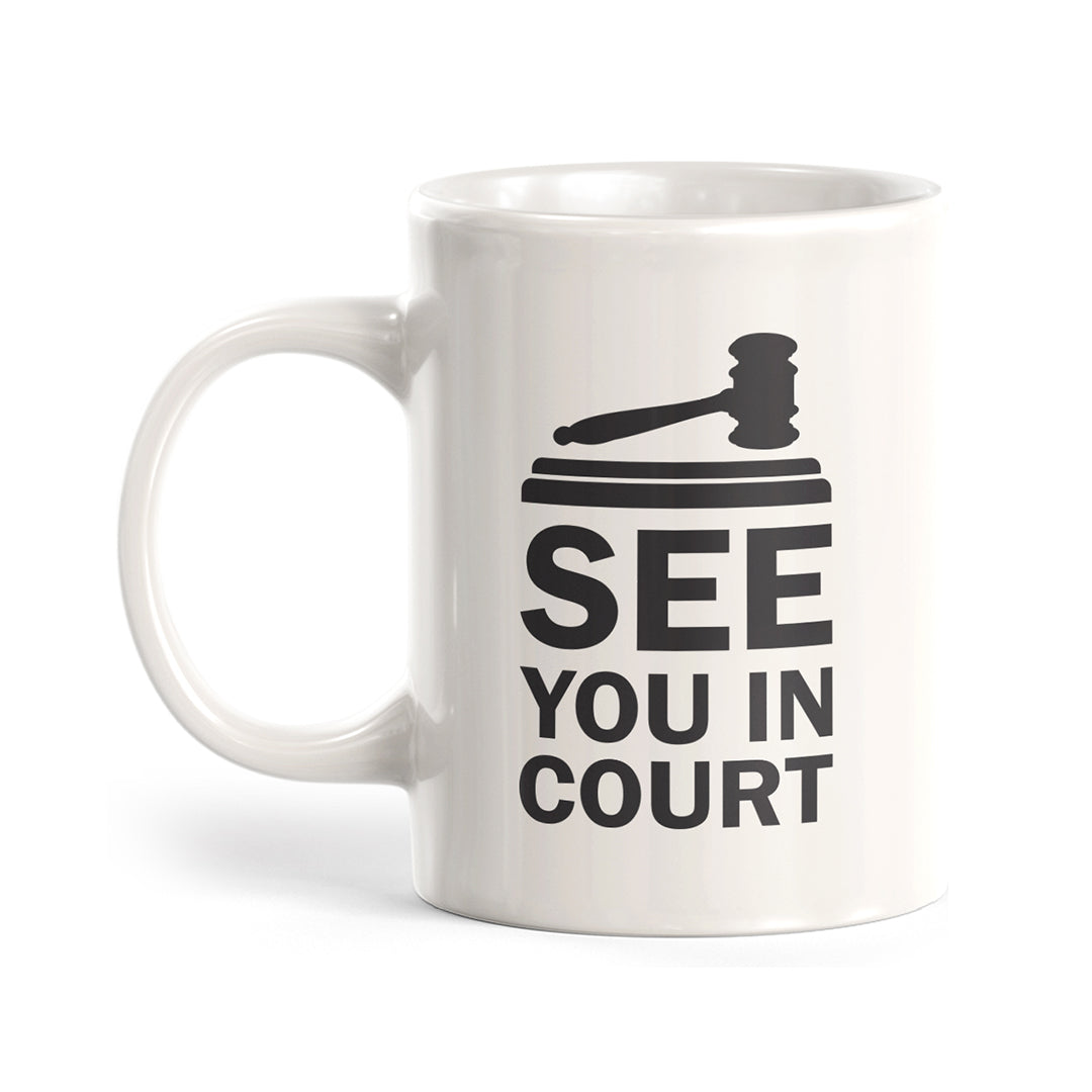 See You In Court Coffee Mug