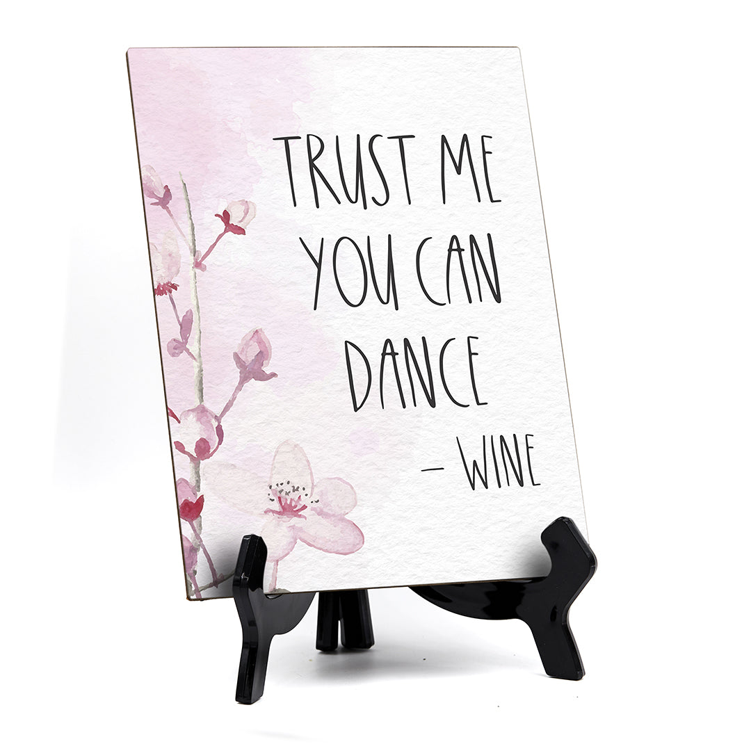 Trust Me You Can Dance - Wine Table Sign with Easel, Floral Vine Design (6 x 8")