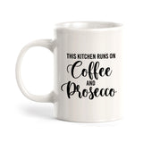This Kitchen Runs On Coffee And Prosecco Coffee Mug