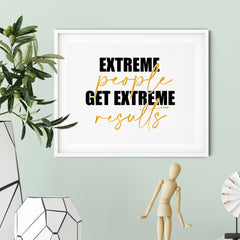 Extreme People Get Extreme Results UNFRAMED Print Inspirational Wall Art
