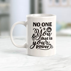 No One Is You And That Is Your Power Coffee Mug