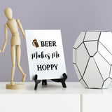 Signs ByLITA Beer Makes Me Hoppy, Table Sign, 6" x 8"