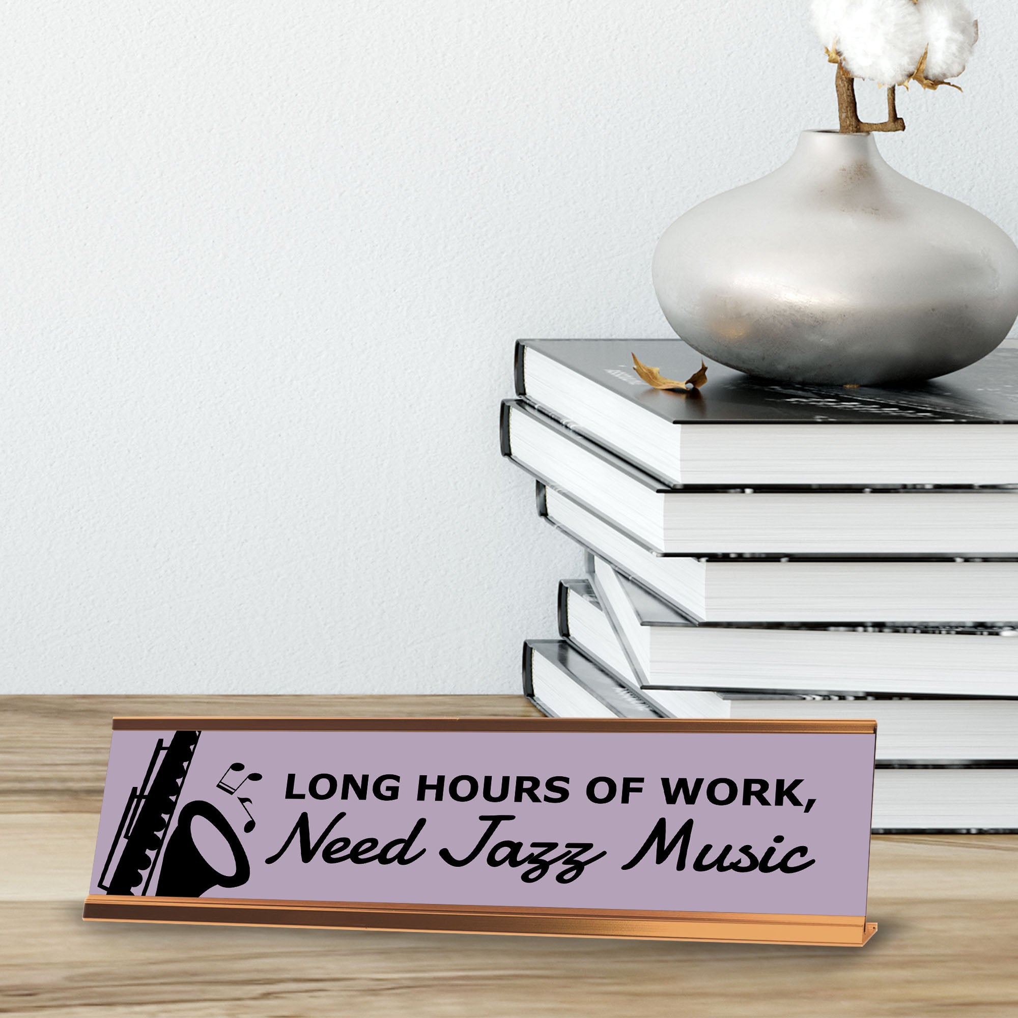 Long Hours Of Work, Need Jazz Music, Gold Frame, Desk Sign (2x8)