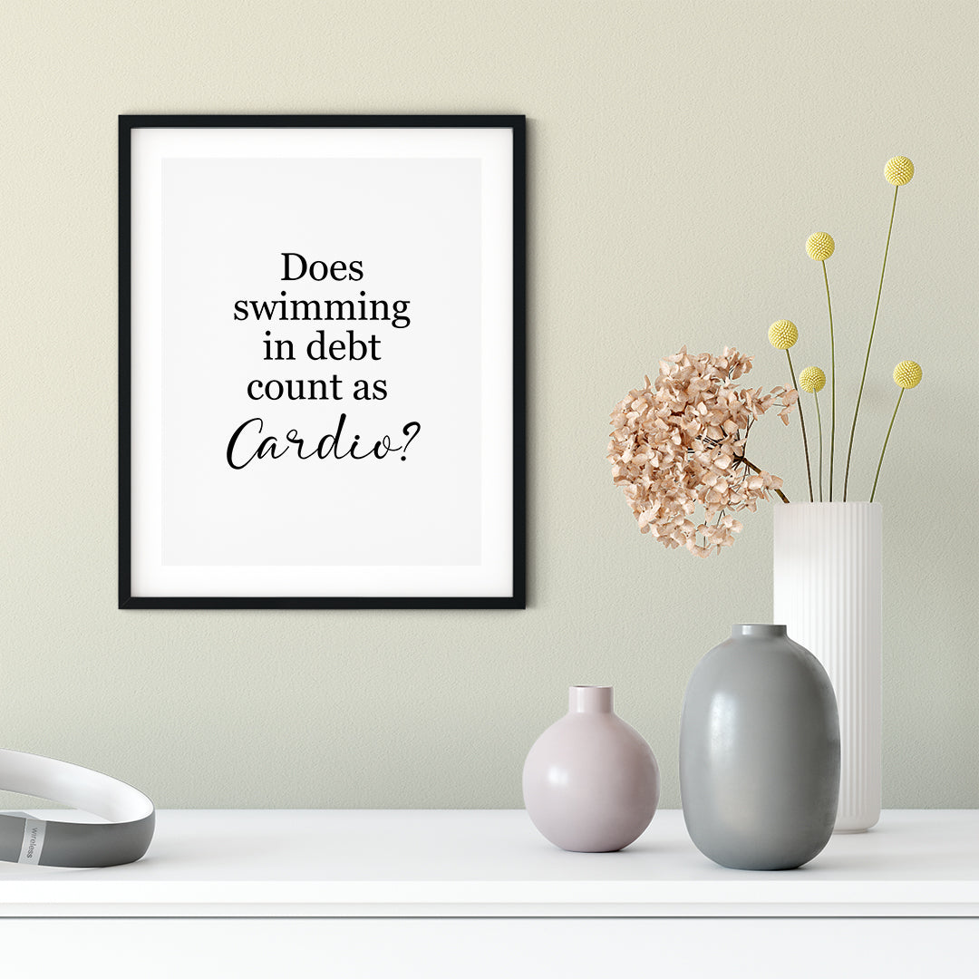 Does Swimming In Debt Count As Cardio? UNFRAMED Print Novelty Decor Wall Art