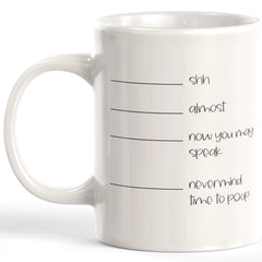 Shh Almost Now You May Speak Nevermind Time To Poop Coffee Mug