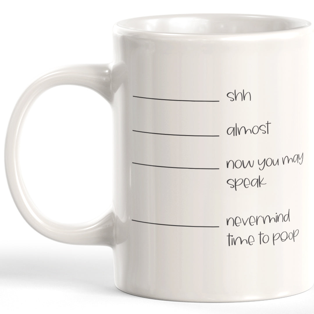 Shh Almost Now You May Speak Nevermind Time To Poop Coffee Mug