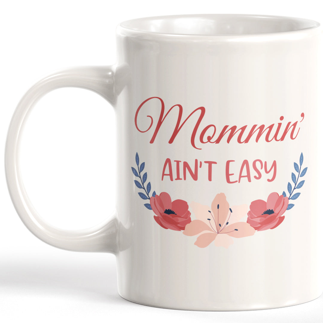 Mommin' Ain't Easy Coffee Mug