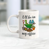 I'll Be In My Office Coffee Mug