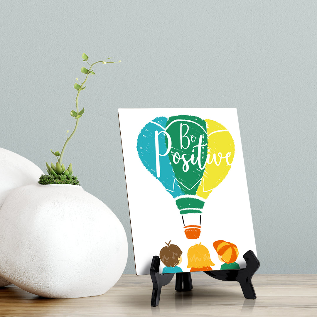 Be Positive, Table Sign with Acrylic Stand (6x8“)