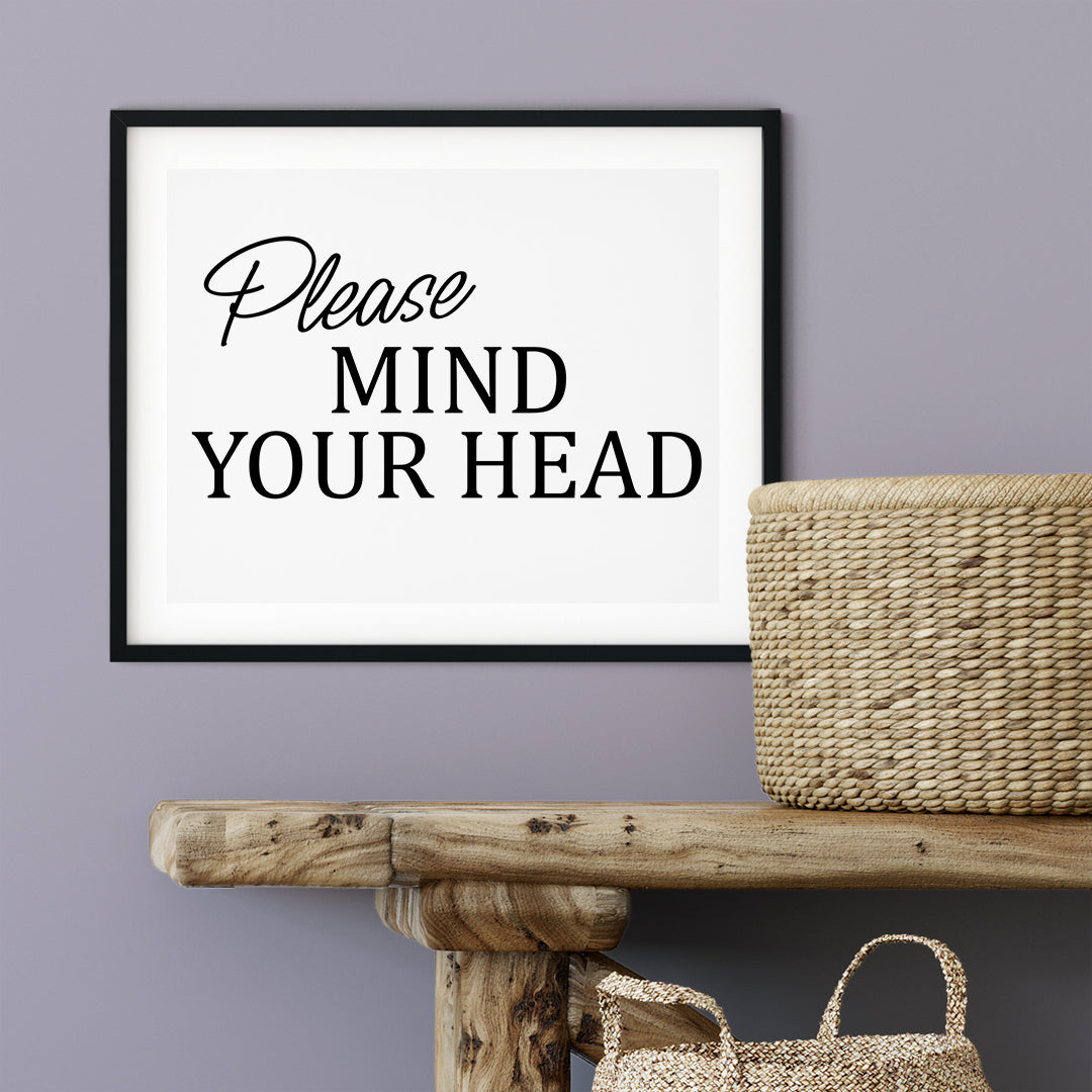 Please Mind Your Head UNFRAMED Print Business & Events Decor Wall Art