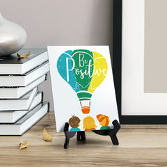 Be Positive, Table Sign with Acrylic Stand (6x8“)