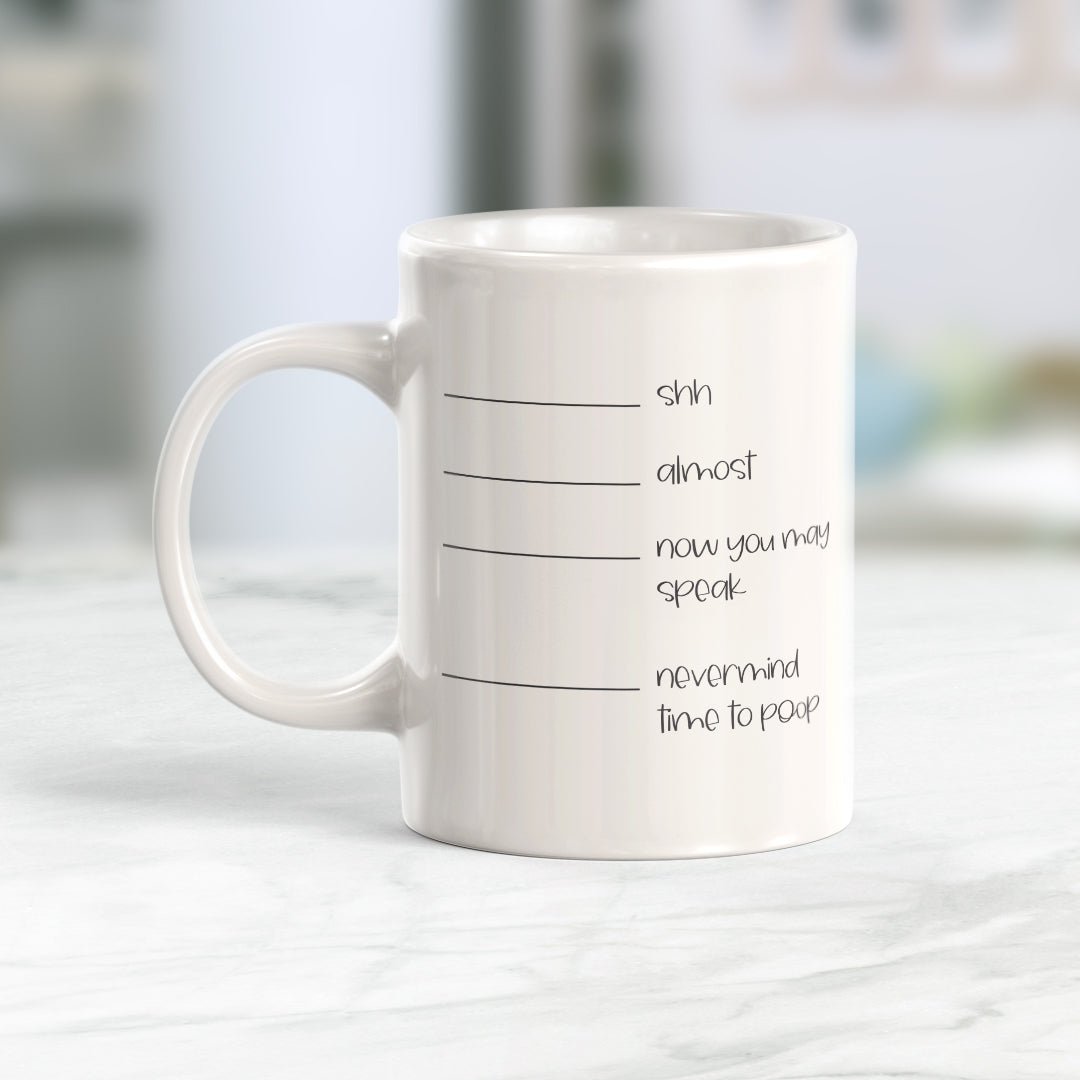 Shh Almost Now You May Speak Nevermind Time To Poop Coffee Mug