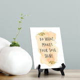 Do What Makes Your Soul Shine Table or Counter Sign with Easel Stand, 6" x 8"