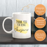 Thank You For Being Awesome Coffee Mug