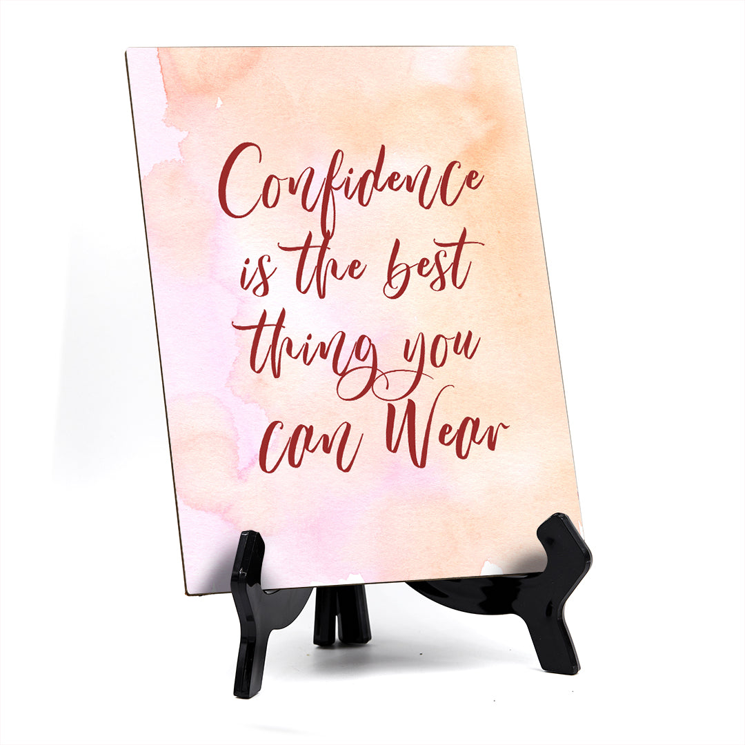Confidence is the best thing you can Wear Table or Counter Sign with Easel Stand, 6" x 8"