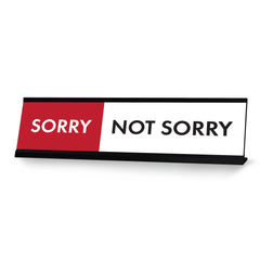 Sorry Not Sorry Desk Sign, novelty nameplate (2 x 8")