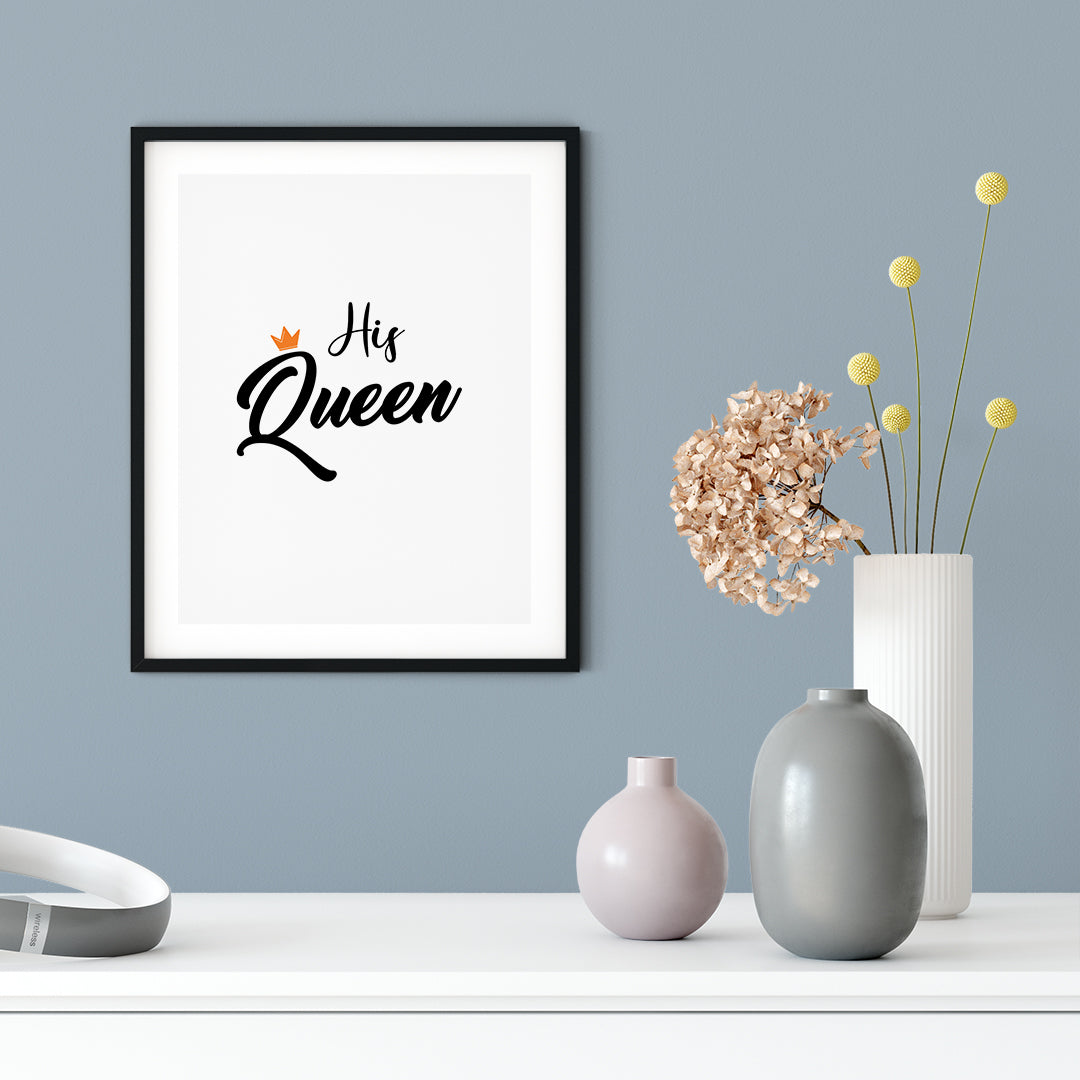 His Queen UNFRAMED Print Cute Typography Wall Art