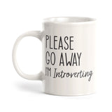 Please Go Away I'm Introverting Coffee Mug