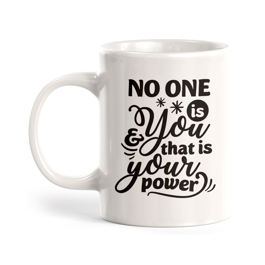 No One Is You And That Is Your Power Coffee Mug