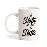 To Sloth Or Not To Sloth? Coffee Mug