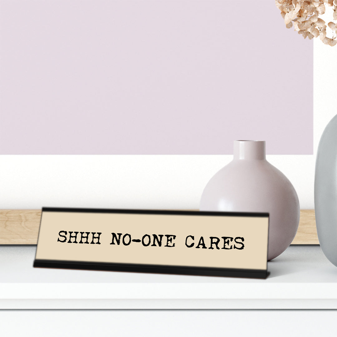 Shhh No one Cares, Typewriter Desk Sign (2 x 8")