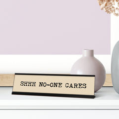 Shhh No one Cares, Typewriter Desk Sign (2 x 8")