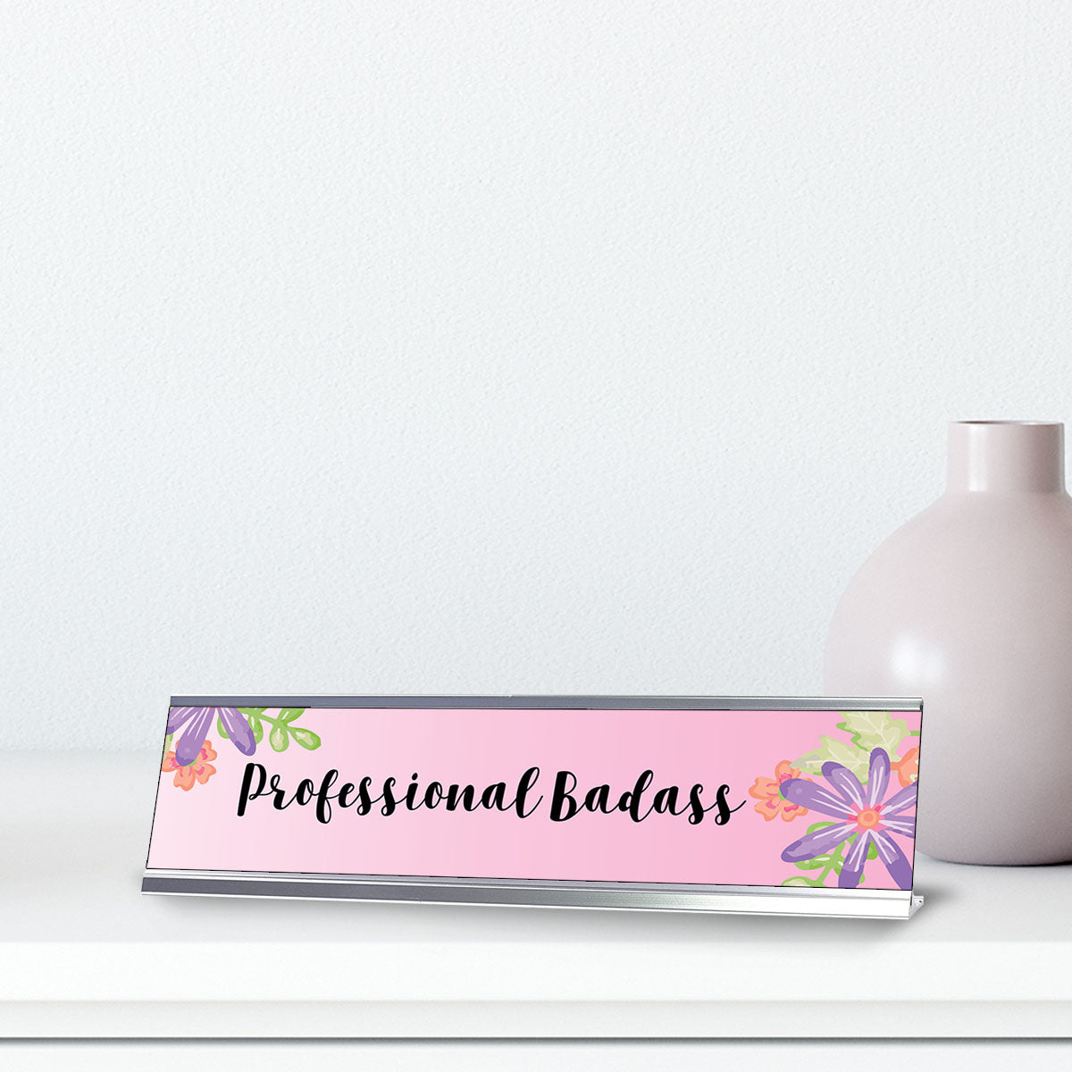 Professional Badass, Floral Designer Series Desk Sign Nameplate (2 x 8")