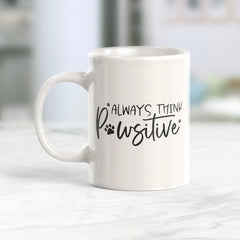 Always Think Pawsitive Coffee Mug
