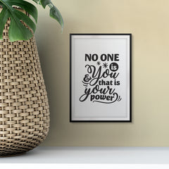 No One Is You And That Is Your Power UNFRAMED Print Inspirational Wall Art
