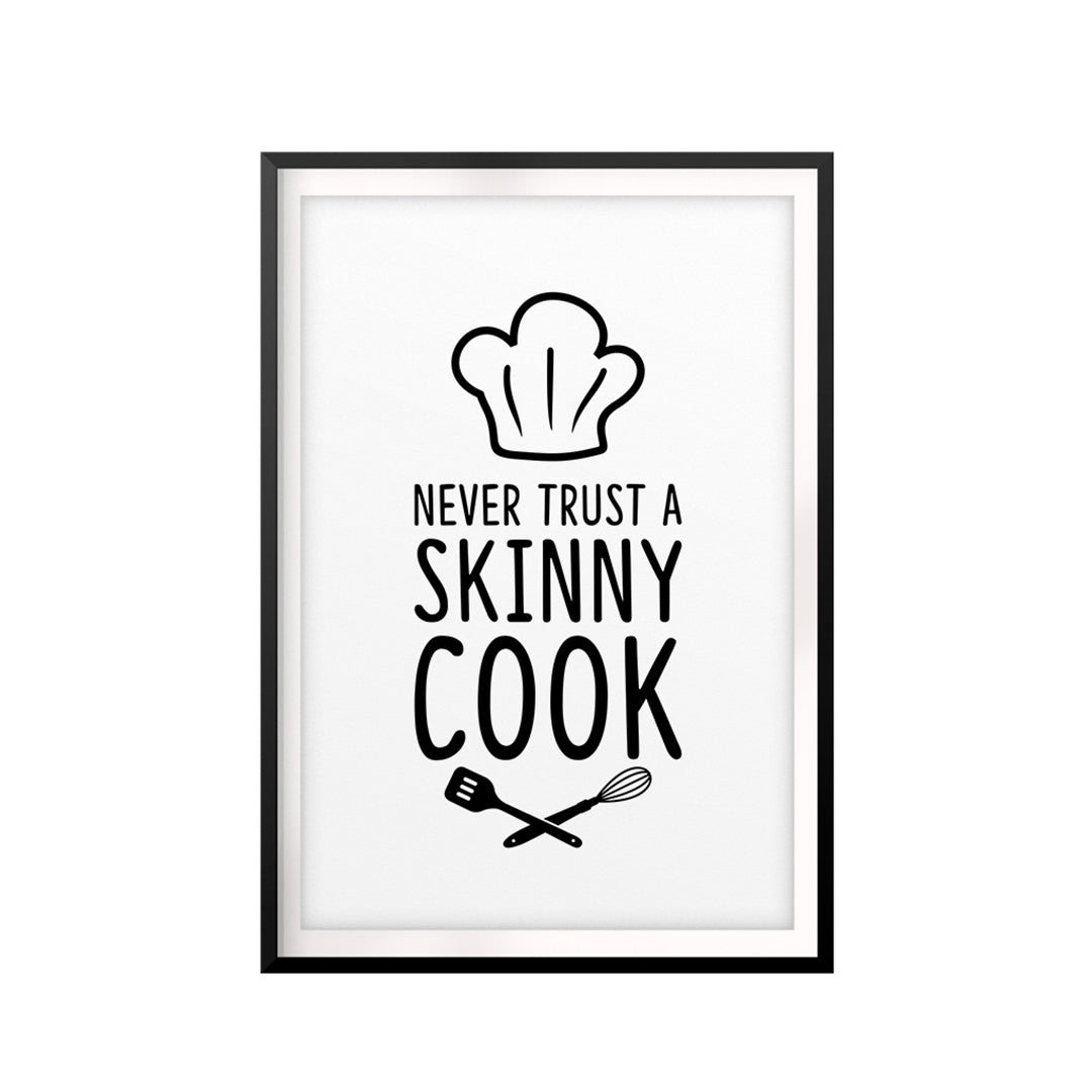 Never Trust A Skinny Cook UNFRAMED Print Family Wall Art