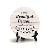 I Am A Beautiful Person, Inside And Out Wood Color Circle Table Sign (5" X 5")