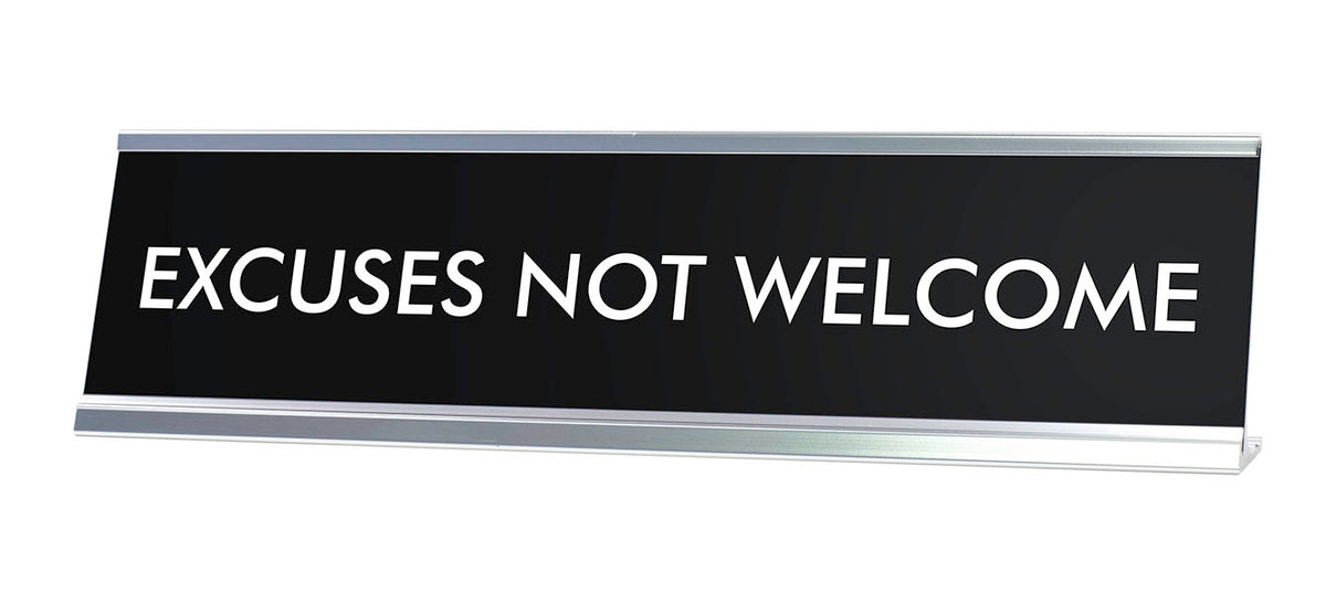 EXCUSES NOT WELCOME Novelty Desk Sign