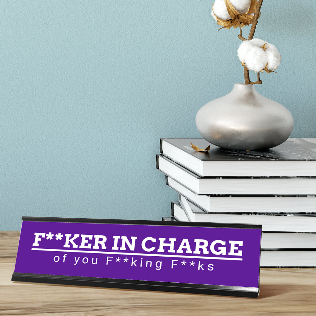 Fker in Charge of you Fking Fks, Purple Desk Sign (2 x 8")