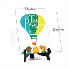 Be Positive, Table Sign with Acrylic Stand (6x8“)