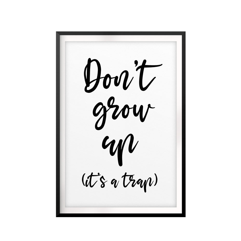 Don't Grow Up It's A Trap UNFRAMED Print Cute Typography Wall Art