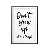 Don't Grow Up It's A Trap UNFRAMED Print Cute Typography Wall Art