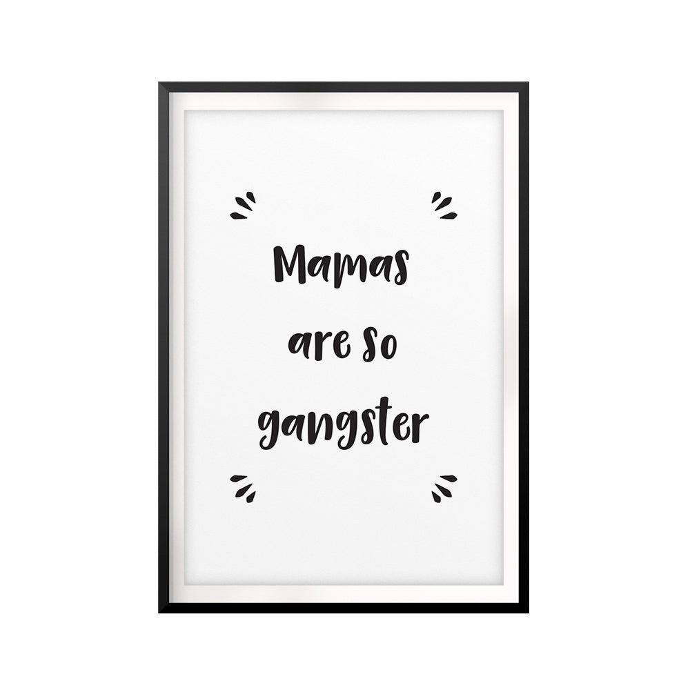 Mamas Are So Gangster UNFRAMED Print Funny Quote Wall Art