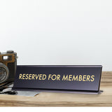 Reserved for Members, Novelty Desk Sign 2 x 8"