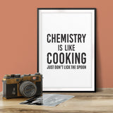 Chemistry is Like Cooking Just Don't Lick The Spoon UNFRAMED Print Novelty Decor Wall Art