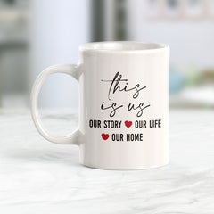 This Is Us, Our Story, Our Life, Our Home Coffee Mug