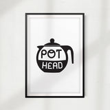 Pot Head UNFRAMED Print Kitchen Décor, Quote Wall Art