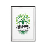 Growing Takes Time and That's OK UNFRAMED Print Inspirational Wall Art