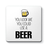You Look Like You Could Use a Beer Designs ByLITA Funny Coasters