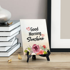 Good Morning Sunshine Table or Counter Sign with Easel Stand, 6" x 8"