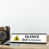 Silence Dad Working, Black Frame Desk Sign (2x8¨)
