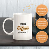I Turn Coffee Into Contacts Coffee Mug