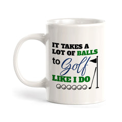 It takes a lot of balls to golf like I do, Novelty Coffee Mug Drinkware Gift