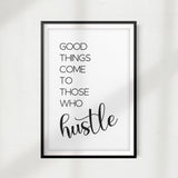 Good Things Come To Those Who Hustle UNFRAMED Print Home Décor, Quote Wall Art